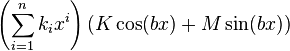 \left(\sum_{i=1}^n k_i x^i\right) (K \cos(b x) + M \sin(b x)) \!