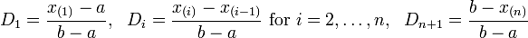 
    D_1 = \frac{x_{(1)}-a}{b-a}, \ \ 
    D_i = \frac{x_{(i)}-x_{(i-1)}}{b-a}\ \text{for } i = 2, \ldots, n, \ \ 
    D_{n+1} = \frac{b-x_{(n)}}{b-a} \ \ 
  