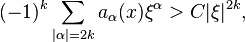  (-1)^k\sum_{|\alpha| = 2k} a_\alpha(x) \xi^\alpha > C |\xi|^{2k},\,