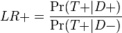  LR+ = \frac{\Pr({T+}|D+)}{\Pr({T+}|D-)} 