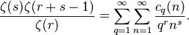 \frac{\zeta(s) \zeta(r+s-1)}{\zeta(r)}= \sum_{q=1}^\infty \sum_{n=1}^\infty \frac{c_q(n)}{q^r n^s}.