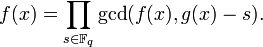 f(x) = \prod_{s \in \mathbb{F}_q} \gcd(f(x),g(x)-s).