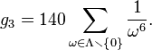 g_3=140\sum_{\omega\in\Lambda\smallsetminus\left\{ 0\right\} }\frac{1}{\omega^6}.