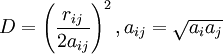 
D = \left(\frac{r_{ij}}{2a_{ij}}\right)^{2}, a_{ij} = \sqrt{a_{i}a_{j}}
