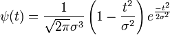 \psi(t) = {1 \over {\sqrt {2\pi}\sigma^3}} \left( 1 - {t^2 \over \sigma^2} \right) e^{-t^2 \over 2\sigma^2}