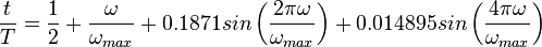  \frac{t}{T}= \frac{1}{2} + \frac{\omega}{\omega_{max}}+0.1871 sin \left(\frac{2 \pi \omega}{\omega_{max}} \right)+0.014895 sin \left(\frac{4 \pi \omega}{\omega_{max}} \right)