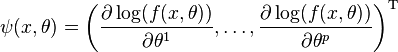 \psi(x,\theta)=\left(\frac{\partial\log(f(x,\theta))}{\partial \theta^1},\dots,\frac{\partial\log(f(x,\theta))}{\partial \theta^p}\right)^\mathrm{T}