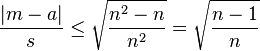  \frac{ | m - a | }{ s } \le \sqrt{ \frac{ n^2 - n }{ n^2 } } = \sqrt{ \frac{ n - 1 }{ n } }