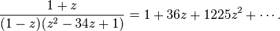 \frac{1+z}{(1-z)(z^2 - 34z + 1)} = 1 + 36z + 1225 z^2 + \cdots.