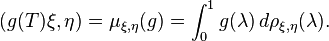  (g(T)\xi,\eta) = \mu_{\xi,\eta}(g) = \int_0^1 g(\lambda) \, d\rho_{\xi,\eta}(\lambda).