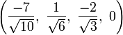 \left( \frac{-7}{\sqrt{10}},\ \frac{1}{\sqrt{6}},\  \frac{-2}{\sqrt{3}},\ 0   \right)