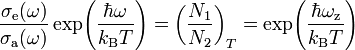 \frac{\sigma_{\rm e}(\omega)}{\sigma_{\rm a}(\omega)}\exp\!\left( \frac{\hbar \omega}{k_{\rm B} T}\right)
=\left(\frac{N_1}{N_2}\right)_T
=\exp\!\left( \frac{\hbar \omega_{\rm z}}{k_{\rm B} T}\right)