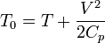 T_0 = T + \frac{V^2}{2C_p}\,