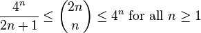 \frac{4^n}{2n+1} \leq {2n \choose n} \leq 4^n\text{ for all }n \geq 1