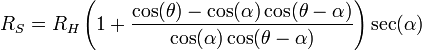 R_S=R_H \left(1+\frac{\cos(\theta)-\cos(\alpha)\cos(\theta-\alpha)}{\cos(\alpha)\cos(\theta-\alpha)}\right)\sec(\alpha)\,