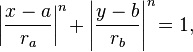 \left|\frac{x - a}{r_a}\right|^n\! + \left|\frac{y - b}{r_b}\right|^n\! = 1,\,