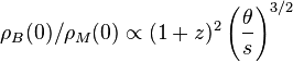 \rho_B(0)/\rho_M(0)\propto (1+z)^2\left(\frac{\theta}{s}\right)^{3/2}