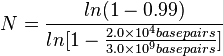 N=\frac{ln (1-0.99)}{ln [1-\frac{2.0\times10^4 basepairs}{3.0\times10^9 basepairs}]}