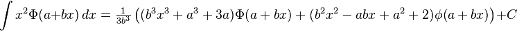  \int x^2\Phi(a+bx) \, dx       = \tfrac{1}{3b^3}\left((b^3x^3 + a^3 + 3a)\Phi(a+bx) + (b^2x^2-abx+a^2+2)\phi(a+bx)\right) + C 