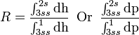 \ R = \frac{\int_{3ss}^{2s} \textrm{dh}}{\int_{3ss}^1\textrm{dh}} \,\  \textrm{Or} \,\ \frac{\int_{3ss}^{2s} \textrm{dp } }{\int_{3ss}^1\textrm{dp}} 