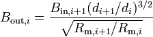 B_{\mathrm{out},i} = \frac{B_{\mathrm{in},i+1}(d_{i+1}/d_i)^{3/2} }{ \sqrt{R_{\mathrm{m},i+1}/R_{\mathrm{m},i}} }