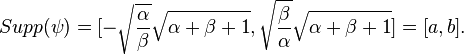 Supp(\psi )=[ -\sqrt{\frac{\alpha}{\beta}}\sqrt{\alpha + \beta +1},\sqrt{ \frac{\beta }{\alpha }} \sqrt{\alpha +\beta +1}]=[a,b].