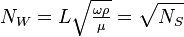 N_W = L\sqrt{\tfrac{\omega\rho}{\mu}}=\sqrt{N_S}\,\!