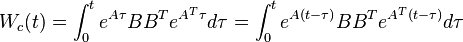  W_c(t) = \int_0^t e^{A\tau} B B^T e^{A^T \tau} d\tau = \int_0^t e^{A(t-\tau)} B B^T e^{A^T(t-\tau)} d\tau