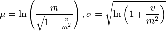 
\mu=\ln\left(\frac{m}{\sqrt{1+\frac{v}{m^2}}}\right), \sigma=\sqrt{\ln\left(1+\frac{v}{m^2}\right)}

