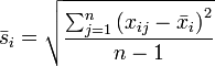 \bar s_i = \sqrt \frac{\sum_{j=1}^n \left ( x_{ij} - \bar x_i \right )^2 }{n - 1}