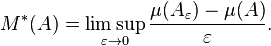 M^*(A) = \limsup_{\varepsilon \to 0} \frac{\mu(A_\varepsilon) - \mu(A)}{\varepsilon}.