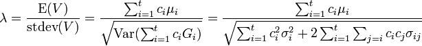 \lambda = \frac{\operatorname{E}(V)}{\operatorname{stdev}(V)}
=\frac{\sum_{i=1}^t c_i \mu_i}{\sqrt{\text{Var}(\sum_{i=1}^t c_i G_i)}}
=\frac{\sum_{i=1}^t c_i \mu_i}{\sqrt{\sum_{i=1}^t c_i^2 \sigma_i^2 + 2\sum_{i=1}^t \sum_{j=i} c_i c_j \sigma_{ij} }} 