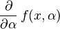 \frac{\partial}{\partial\alpha}\,f(x,\alpha)