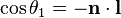 \cos\theta_1 = -\mathbf{n}\cdot \mathbf{l}