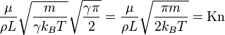 \frac{\mu }{\rho  L }\sqrt{\frac{m}{\gamma  k_BT}}\sqrt{\frac{\gamma  \pi }{2}}=\frac{\mu }{\rho  L }\sqrt{\frac{\pi  m}{2k_BT}} = \mathrm{Kn}