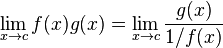  \lim_{x \to c} f(x)g(x) = \lim_{x \to c} \frac{g(x)}{1/f(x)} \! 