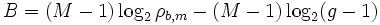  B = (M-1) \log_2 \rho_{b,m} - (M-1) \log_2 (g-1) 