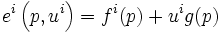  e^i \left (p,u^i \right ) = f^i(p) + u^i g(p) 