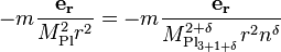 -m\frac{\mathbf{e_r}}{M_{\mathrm{Pl}}^2 r^2} = -m\frac{\mathbf{e_r}}{M_{\mathrm{Pl}_{3+1+\delta}}^{2+\delta}r^2 n^{\delta}}