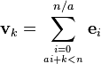 \mathbf{v}_k = \sum_{i=0\atop ai+k < n}^{n/a} \mathbf{e}_i