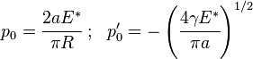 
   p_0 = \cfrac{2 a E^*}{\pi R} ~;~~
   p_0' = -\left(\cfrac{4\gamma E^*}{\pi a}\right)^{1/2}
 