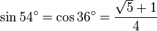 \sin 54^\circ = \cos 36^\circ = \frac{\sqrt5+1}{4}\,\!