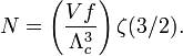 N = \left(\frac{Vf}{\Lambda_c^3}\right)\zeta(3/2).