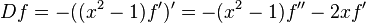  Df = -((x^2-1) f^\prime)^\prime =-(x^2-1)f^{\prime\prime} -2x f^\prime 