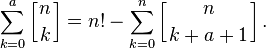 \sum_{k=0}^a \left[{n\atop k}\right] = n! - \sum_{k=0}^n \left[{n\atop k+a+1}\right].