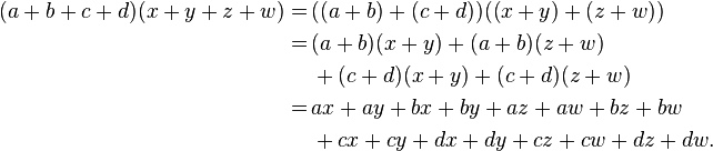 \begin{align}(a+b+c+d)(x+y+z+w)=&\,((a+b)+(c+d))((x+y)+(z+w)) \\ =&\,(a+b)(x+y)+(a+b)(z+w) \\ &\,{}+(c+d)(x+y)+(c+d)(z+w) \\ =&\,ax+ay+bx+by+az+aw+bz+bw \\ &\,{}+cx+cy+dx+dy+cz+cw+dz+dw. \end{align}