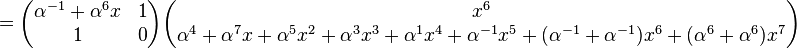 
=\begin{pmatrix}\alpha^{-1}+\alpha^{6}x&1\\ 1&0\end{pmatrix}
\begin{pmatrix}x^6\\
\alpha^{4}+\alpha^{7}x+\alpha^{5}x^2+\alpha^{3}x^3+\alpha^{1}x^4+\alpha^{-1}x^5+(\alpha^{-1}+\alpha^{-1})x^6+(\alpha^{6}+\alpha^{6})x^7
\end{pmatrix}
