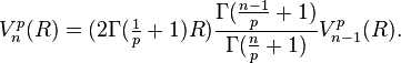 V^p_n(R) = (2\Gamma(\textstyle\frac{1}{p} + 1) R) \displaystyle\frac{\Gamma(\frac{n-1}{p} + 1)}{\Gamma(\frac{n}{p} + 1)} V^p_{n-1}(R).