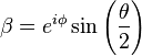  \beta = e^{i \phi}  \sin\left(\frac{\theta}{2}\right) 