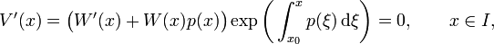 V'(x)=\bigl(W'(x)+W(x)p(x)\bigr)\exp\biggl(\int_{x_0}^x p(\xi) \,\textrm{d}\xi\biggr)=0,\qquad x\in I,
